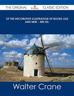 Book cover for Of the Decorative Illustration of Books Old and New - 3rd Ed. - The Original Classic Edition