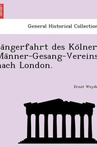 Cover of Sa Ngerfahrt Des Ko Lner Ma Nner-Gesang-Vereins Nach London.