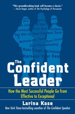 Book cover for The Confident Leader: How the Most Successful People Go From Effective to Exceptional