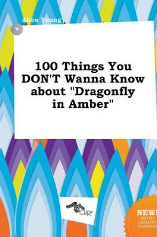 Cover of 100 Things You Don't Wanna Know about Dragonfly in Amber