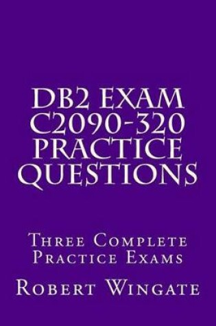 Cover of DB2 Exam C2090-320 Practice Questions