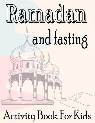 Book cover for Ramadan and fasting Activity Book For Kids
