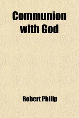 Book cover for Communion with God; Or, a Guide to the Devotional. Guide to the Devotional].