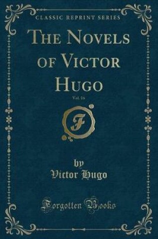 Cover of The Novels of Victor Hugo, Vol. 16 (Classic Reprint)