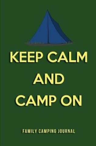 Cover of Keep Calm and Camp on Family Camping Journal