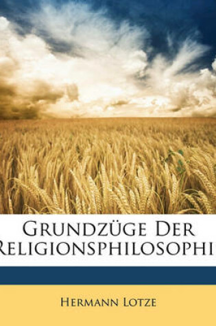 Cover of Grundzuge Der Religionsphilosophie, Zweite Auflage