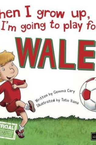 Cover of When I Grow Up I'm Going to Play for Wales