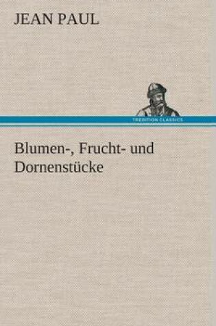 Cover of Blumen-, Frucht- Und Dornenstucke