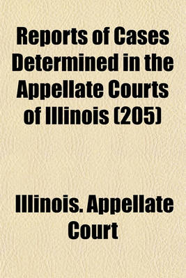 Book cover for Reports of Cases Determined in the Appellate Courts of Illinois (Volume 205)