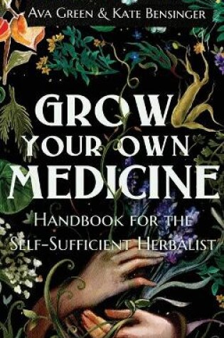 Cover of Grow Your Own Medicine