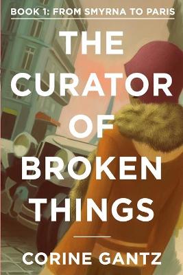 Book cover for The Curator of Broken Things Book 1