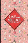 Book cover for Gas & Mileage Log Book