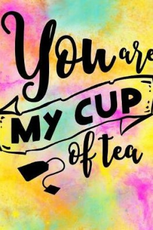 Cover of You are my Cup of Tea