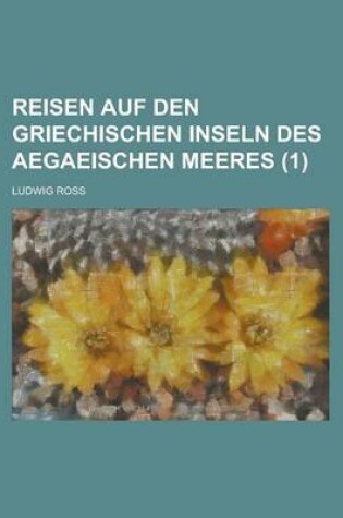 Cover of Reisen Auf Den Griechischen Inseln Des Aegaeischen Meeres (1 )