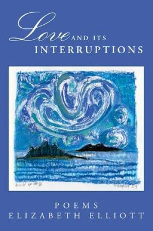 Cover of Love and Its Interruptions