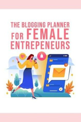 Cover of The Blogging Planner For Female Entrepreneurs