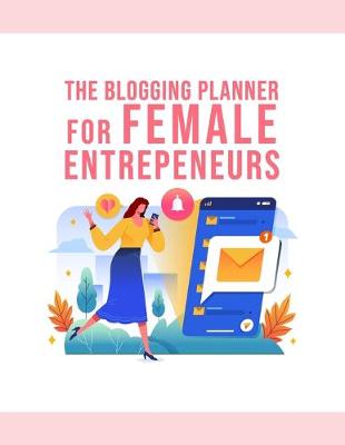 Book cover for The Blogging Planner For Female Entrepreneurs