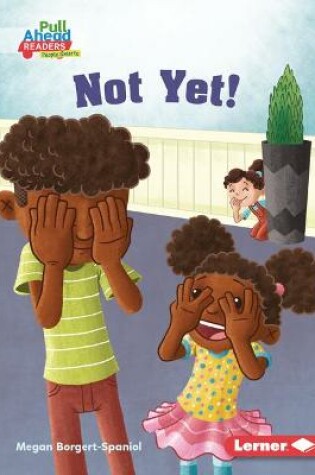 Cover of Not Yet!