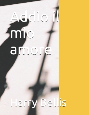 Book cover for Addio il mio amore