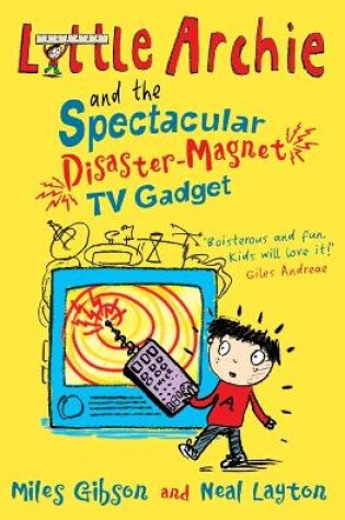 Cover of Little Archie and the Spectacular Disaster-Magnet TV Gadget