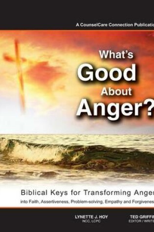 Cover of What's Good About Anger? Biblical Keys for Transforming Anger