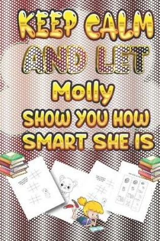 Cover of keep calm and let Molly show you how smart she is