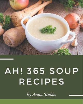 Book cover for Ah! 365 Soup Recipes