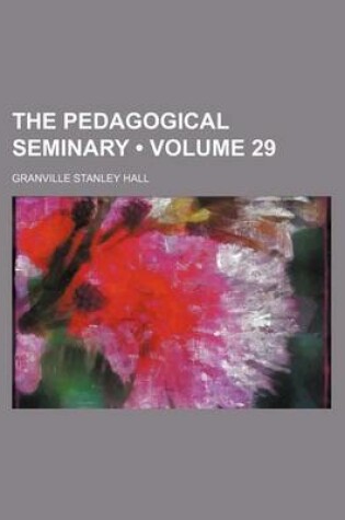 Cover of The Pedagogical Seminary (Volume 29)