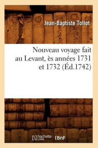 Cover of Nouveau Voyage Fait Au Levant, Es Annees 1731 Et 1732 (Ed.1742)