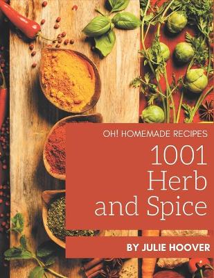 Cover of Oh! 1001 Homemade Herb and Spice Recipes