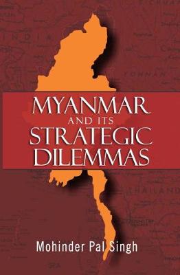 Book cover for Myanmar and the Strategic Dilemmas