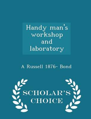 Book cover for Handy Man's Workshop and Laboratory - Scholar's Choice Edition