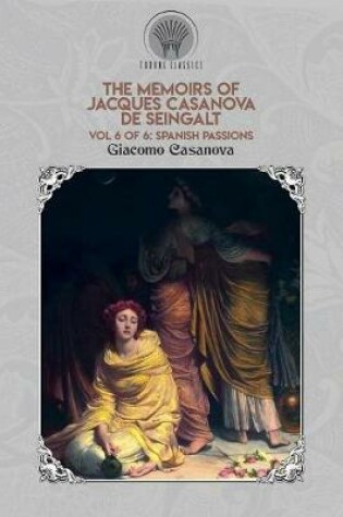 Cover of The Memoirs of Jacques Casanova de Seingalt Vol. 6