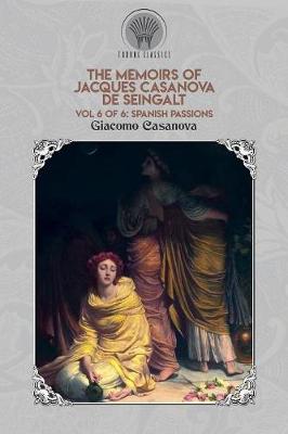 Book cover for The Memoirs of Jacques Casanova de Seingalt Vol. 6