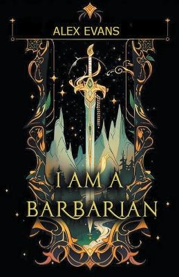 I Am A Barbarian by Alex Evans