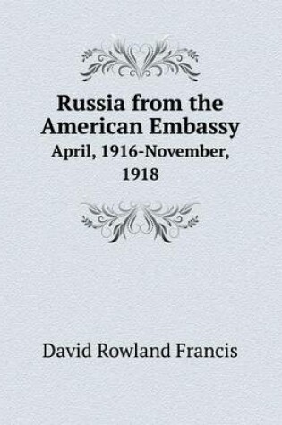 Cover of Russia from the American Embassy April, 1916-November, 1918