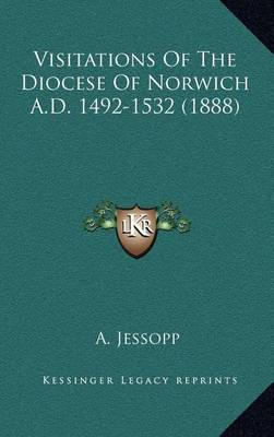 Cover of Visitations of the Diocese of Norwich A.D. 1492-1532 (1888)