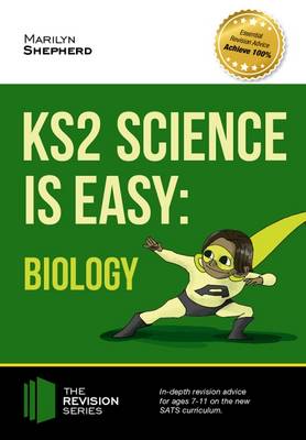 Book cover for KS2 Science is Easy: Biology. In-Depth Revision Advice for Ages 7-11 on the New Sats Curriculum. Achieve 100%