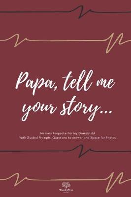 Book cover for Papa tell me your story... - Guided Journal With Prompts, Questions to Answer and Space for Photos - Gift for Grandpa from Nana, Mom, Grandkids - Grandfather Memories Keepsake For Grandchild chili red