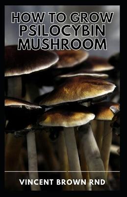 Book cover for How to Grow Psilocybin Mushroom