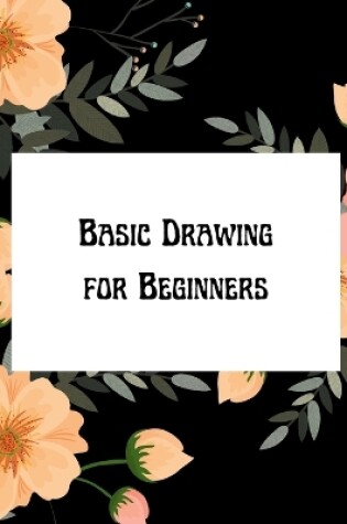 Cover of Basic Drawing for Beginners