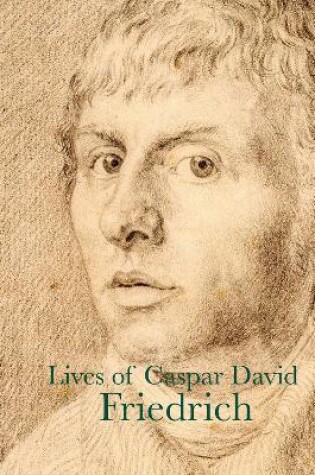 Cover of Lives of Caspar David Friedrich