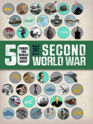 Book cover for 50 Things You Should Know About the Second World War