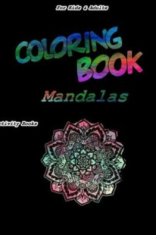 Cover of Coloring Book Mandalas For Kids & Adults Activity Books