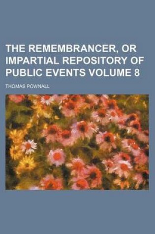 Cover of The Remembrancer, or Impartial Repository of Public Events Volume 8