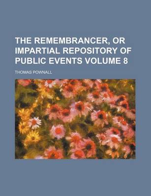 Book cover for The Remembrancer, or Impartial Repository of Public Events Volume 8
