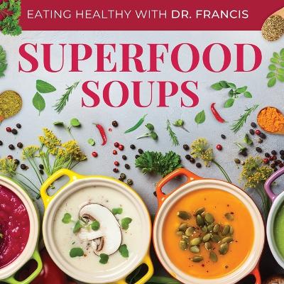 Book cover for Superfood Soups - The Nutritious Guide to Quick and Easy Immune-Boosting Soup Recipes