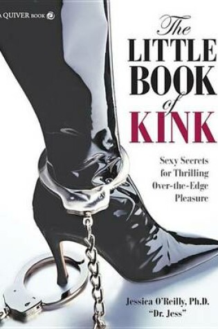 Cover of Little Book of Kink, The: Sexy Secrets for Thrilling Over-The-Edge Pleasure