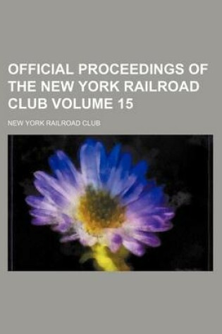 Cover of Official Proceedings of the New York Railroad Club Volume 15