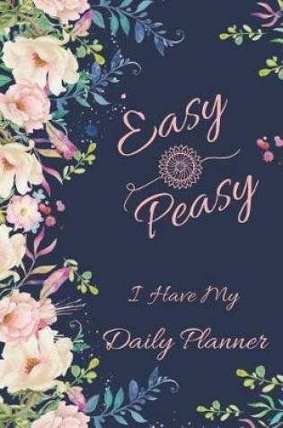 Cover of Easy Peasy I Have My Daily Planner